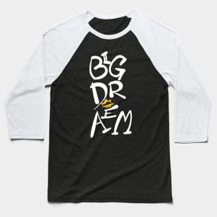 Big Dream Design Baseball T-Shirt